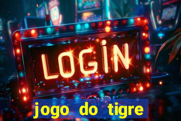 jogo do tigre plataforma chinesa